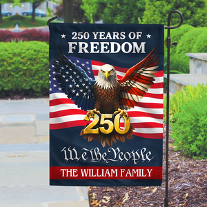 Personalized 250 Years Of Freedom - We The People Garden Flag Gift For Family CH07 910118