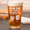 Custom Kid Photo Forget Father's Day We Love You Every Day Beer Glass CH07 895982