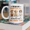 Custom Photo You May Have Adopted Us But We're Pretty Sure We Own You White Mug For Dog Lovers Cat Lovers CH07 895484