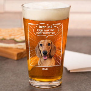 Custom Photo Dear Mom Forget Mother's Day We Woof You Everyday Dog Print Beer Glass HA75 892062