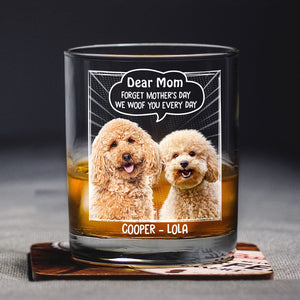 Custom Photo Dear Mom Forget Mother's Day We Woof You Everyday Dog Print Rock Glass HA75 892060