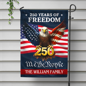 Personalized 250 Years Of Freedom - We The People Garden Flag Gift For Family CH07 910118