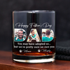 Custom Photo Happy Father's Day You May Have Adopted Me But I Own Dog Whiskey Glass HO82 893892