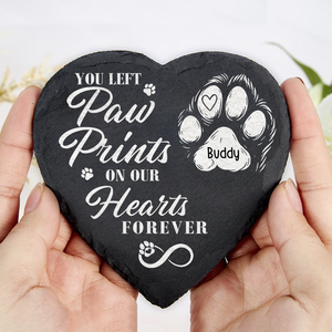 You Left Paw Prints On Our Hearts Forever Personalized Dog Memorial Heart Shaped Stone CH07 896522