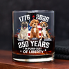 Custom Photo 250 Years In Purr-suit Of Liberty Vintage Dog Whiskey Glass HO82 901240
