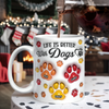 Life Is Better With Paws - Personalized 3D Mug LM32 895007
