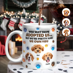 Custom Photo You May Have Adopted Me But I'm Pretty Sure I Own You - Personalized 3D Inflated Effect Mug HO82 894424