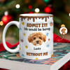 Custom Photo Dog Mom Dad Life Must Have Us - Personalized Custom 3D Inflated Effect Mug HO82 894422