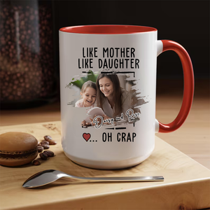 Custom Photo Like Mother Like Daughter Accent Mug TH10 892595