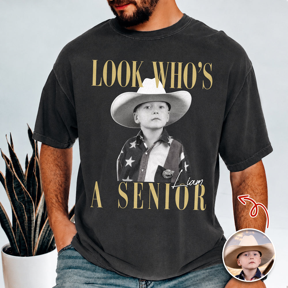 Custom Photo Look Who's A Senior Comfort Shirt - Back To School Gift LM32 669609