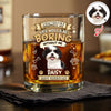 Custom Photo Admit It Life Would Be Boring Without Me Whiskey Glass - Father’s Day Gift CH07 911406