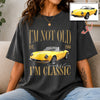 Custom Car Photo I'm Not Old I'm Classic Comfort Shirt - Personalized Birthday Gift For Dad Mom, Grandpa Grandma & Family HO82 903290