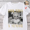 Custom Photo Look Who's A Senior Bright Shirt - Back To School Gift CH07 180312