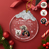 Custom Dog Face Life Would Be Boring Without Me Metal Top Glass Ornament HO82 894694