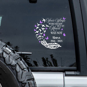 Your Wings Were Ready But My Heart Was Not Personalized Memorial Car Window Decal Sticker CH07 910212