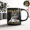 Custom Photo Look Who's Getting Married Black Mug - Personalized Bachelorette Gift HO82 903196