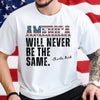 America Will Never Be The Same Charlie Kirk Bright Shirt HA75 64480