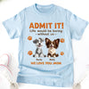 Personalized Funny Dog Admit It Life Would Be Boring Without Me Bright Shirt CH07 911186