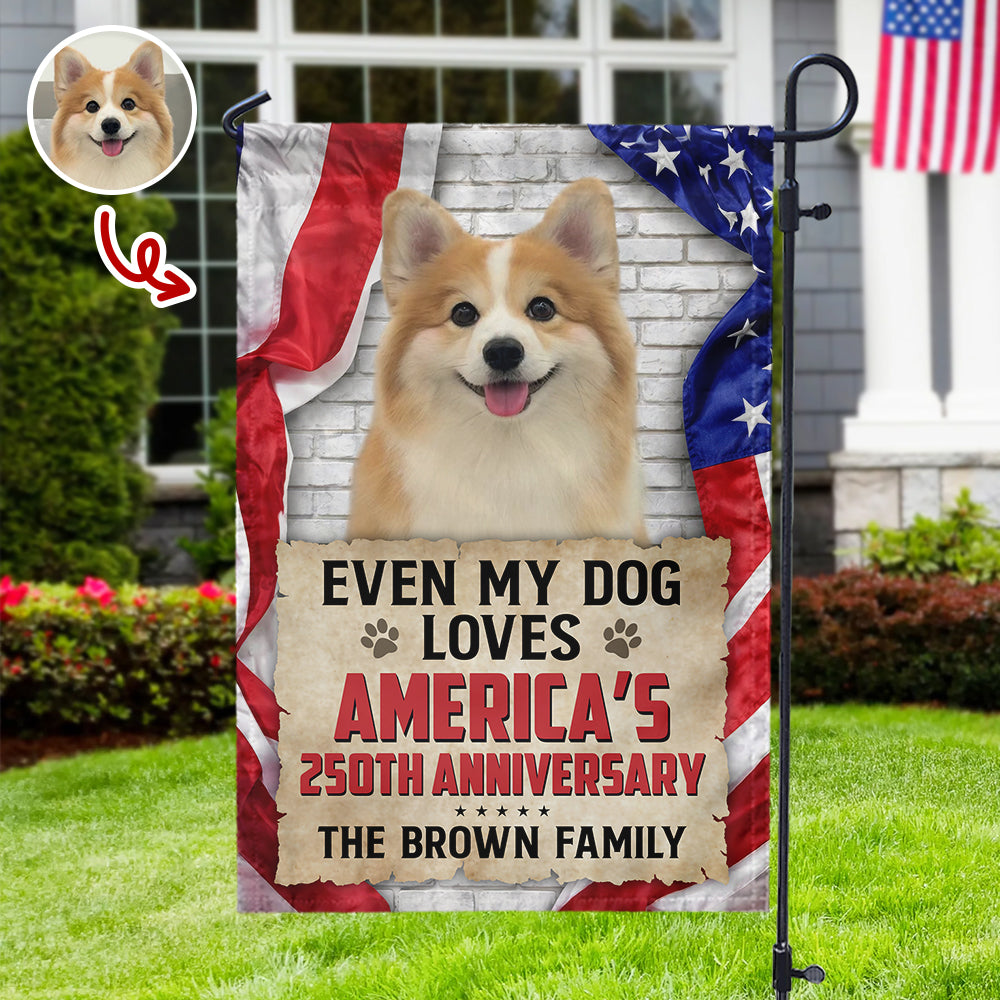 Custom Photo Even My Dogs Love America's 250th Anniversary Garden Flag HA75 921160