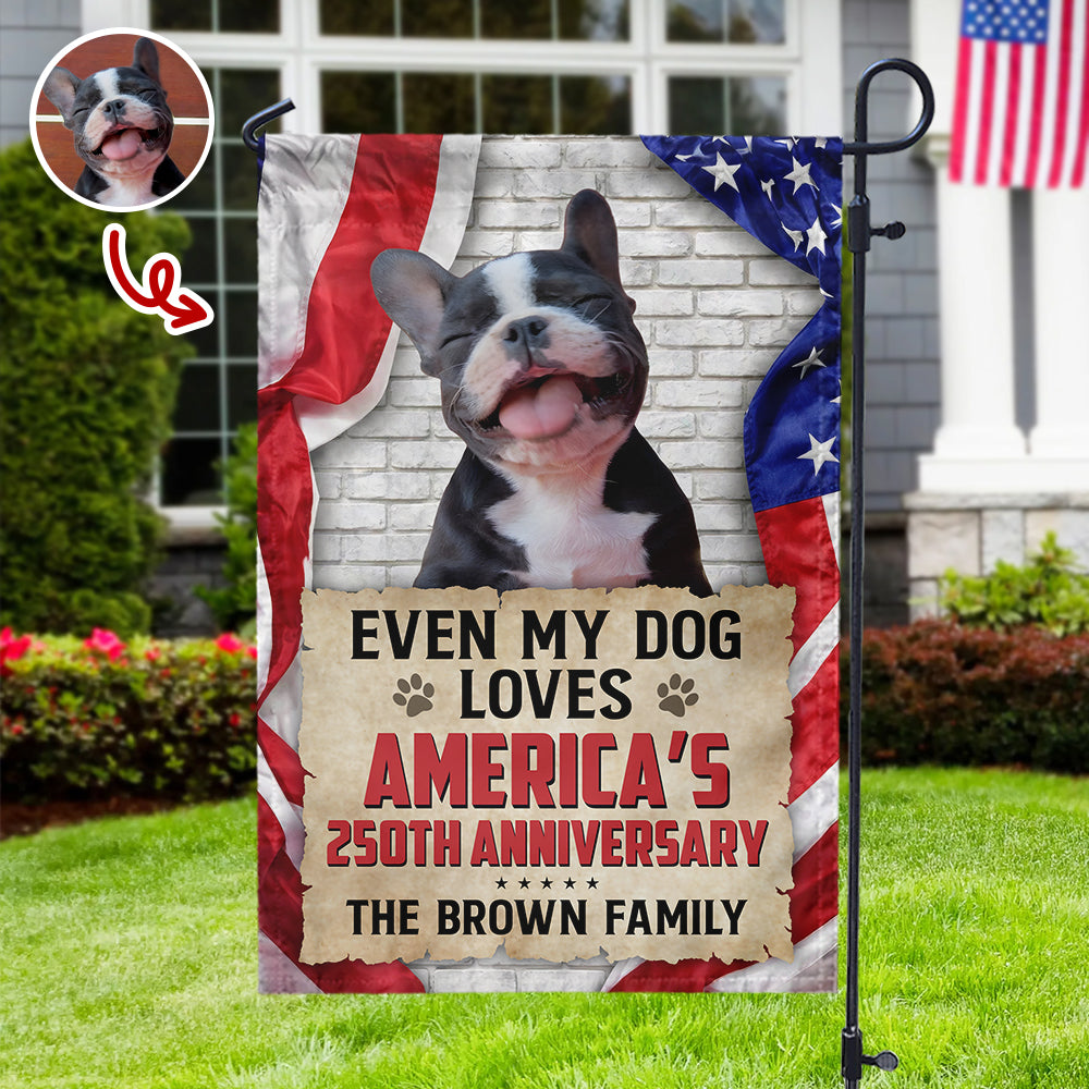 Custom Photo Even My Dogs Love America's 250th Anniversary Garden Flag HA75 921160