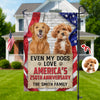 Custom Photo Even My Dogs Love America's 250th Anniversary Garden Flag HA75 921160