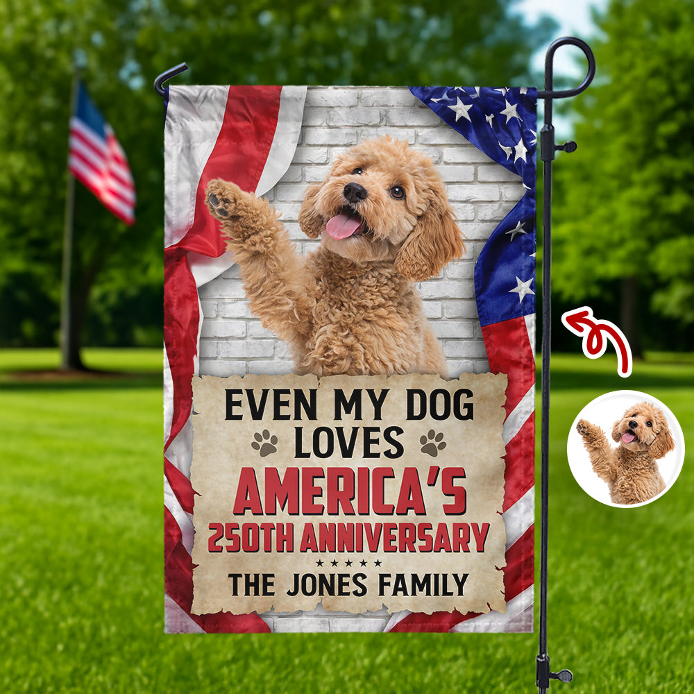 Custom Photo Even My Dogs Love America's 250th Anniversary Garden Flag HA75 921160