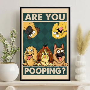 Are You Pooping Poster Canvas Gift For Dog Lovers, Dog Mom, Dog Dad HO82 894154