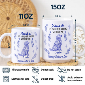 Admit it Life Would Be Boring Without Me - Personalized Chinoiserie Toile De Jouy Mug CH07 896064