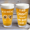 GeckoCustom Custom Face Photo A Man Cannot Survive On Beer Alone Dad Print Beer Glass DM01 891027 16oz