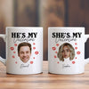 GeckoCustom Custom Photo He/She's My Valentine Couple Mug HO82 893362