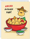 GeckoCustom Fathers Day Card for Dad Birthday, Anniversary Husband Him Grandpa Grandfather Stepdad Stepfather, Birthday Thank You Kawaii Greeting Card (Thanks for Feeding Me ...) Nacho Average Dad!