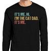 GeckoCustom Hi It's Me I'm The Cat Dad Shirt T286 889311 Long Sleeve / Colour Black / S