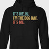 GeckoCustom Hi It's Me I'm The Dog Dad Shirt T286 889309