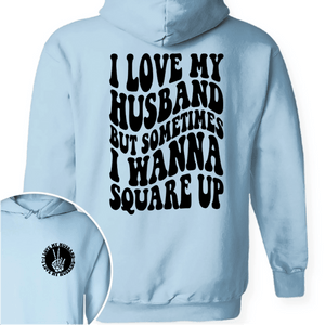 GeckoCustom I Love My Husband But Sometimes I Wanna Square Up Bright Shirt Funny Wife Shirt CH07 895030 Pullover Hoodie / Light Blue Colour / S