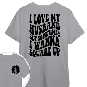 GeckoCustom I Love My Husband But Sometimes I Wanna Square Up Bright Shirt Funny Wife Shirt CH07 895030 Premium Tee (Favorite) / P Light Blue / S