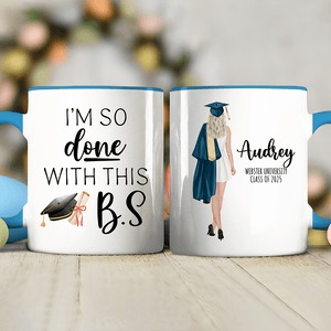 GeckoCustom I'm So Done With This B.S Graduation Accent Mug TH10 892405
