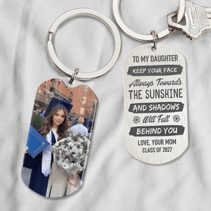 GeckoCustom Keep Your Face Always Towards The Sunshine Graduation Metal Keychain HN590
