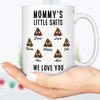 GeckoCustom Mommy's Little Shits Custom Mug 11oz
