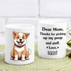 GeckoCustom Thanks For Picking Up My Poop And Stuff Personalized Mug, Funny Gift for Dog Lovers HA75 891914