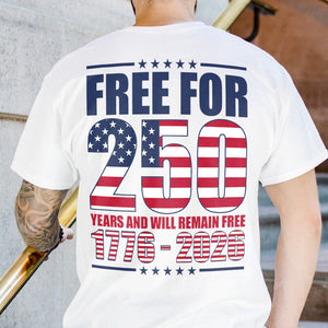Free For America 250 Years Back Shirt TH10 894601