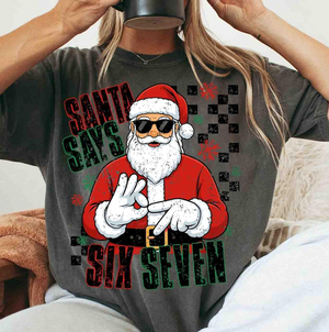 Santa Says Six Seven Christmas Comfort Shirt TH10 896801