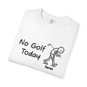 Personalized Custom Name No Golf Today Shirt, Funny Golf, Golf Player Comfort Shirt TH10 898191