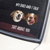 My Dog And I Talk Sh*t About You Custom Funny Dog Photo Car Window Decal Sticker CH07 910332