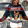Admit It Life Would Be Boring Without Me Personalized Ugly Sweater CH07 899714