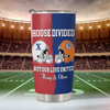 Custom Name House Divided But Our Love United Fat Tumbler, Gift For Sports Fan Couples LM32 897839