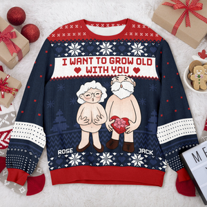 I Want To Grow Old With You Personalized Ugly Sweater CH07 899662