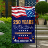 Custom Family Name We The People 250 Years Semiquincentennial Garden Flag TH10 898061