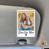 Personalized Photo Drive Safe Mom Acrylic Car Visor Mother's Day Gift TH10 898923