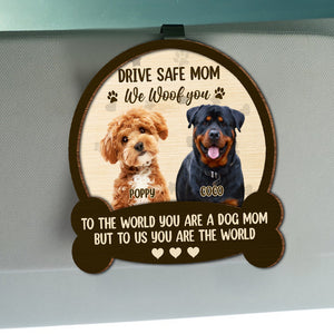 Custom Photo Drive Safe Mom Dad, You Are The World 2 Layered Car Visor Clip CH07 895926