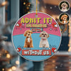 Custom Photo Admit It Life Would Be Boring Without Me Christmas Ceramic Ornament For Dog Lovers TH10 894737